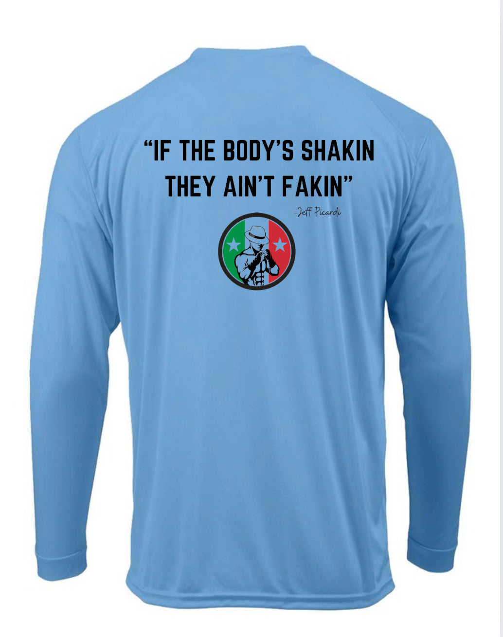 FIGHT DON “IF THE BODY’S SHAKIN, THEY AIN’T FAKIN” SPF LONG SLEEVE PERFORMANCE SHIRT.