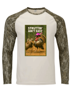 STRUTTIN' AIN'T EASY TURKEY SHIRT